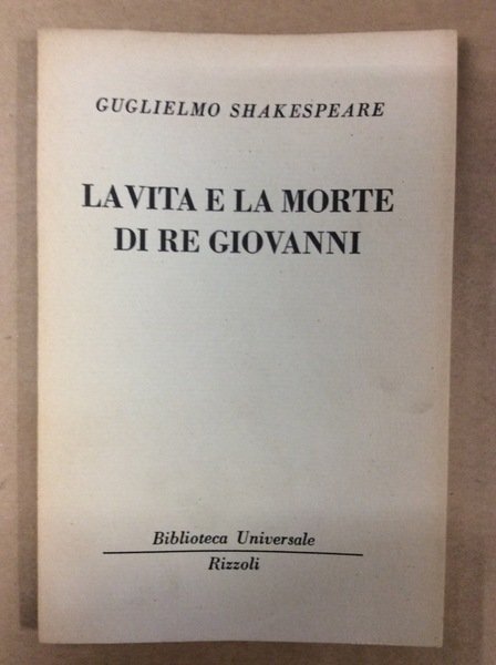 LA VITA E LA MORTE DI RE GIOVANNI (STORIE INGLESI, …