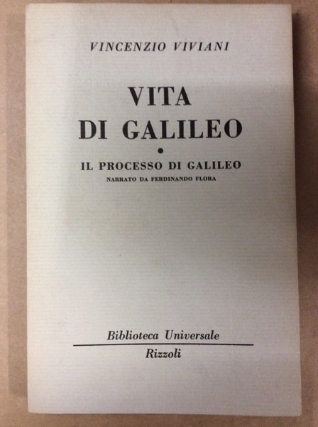 VITA DI GALILEO E FERDINANDO FLORA, IL PROCESSO DI GALILEO.