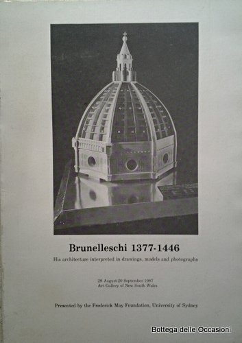 BRUNELLESCHI 1377 - 1446. - His architecture interpreted in drawings, …