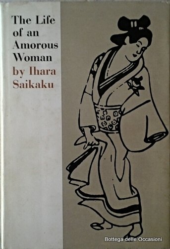 THE LIFE OF AN AMOROUS WOMAN. - And other writings. …