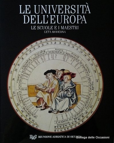LE UNIVERSITA' DELL'EUROPA. Le Scuole e i Maestri: L'Eta' Moderna.