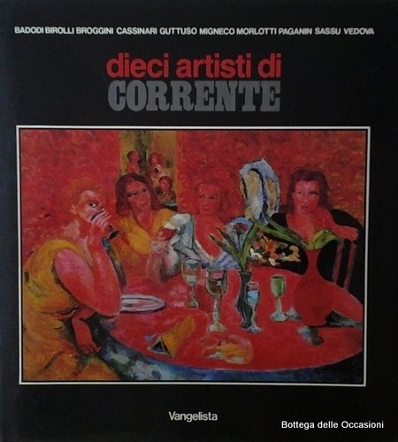 DIECI ARTISTI DI CORRENTE. - Badodi Birolli Broggini Cassinari Guttuso Migneco Morlotti Paganin Sassu Vedova.