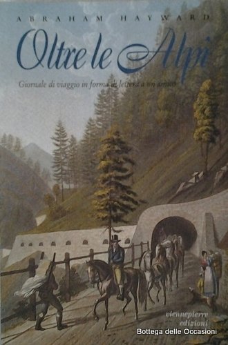 OLTRE LE ALPI. - Giornale di viaggio in forma di lettera a un amico.
