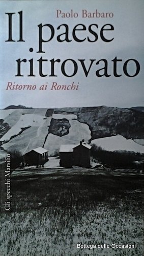 IL PAESE RITROVATO. - Ritorno ai Ronchi.