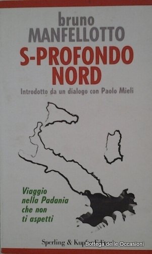 S - PROFONDO NORD. - Viaggio nella Padania che non …