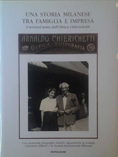 UNA STORIA MILANESE TRA FAMIGLIA E IMPRESA. I NOVANT'ANNI DELL'OTTICA …