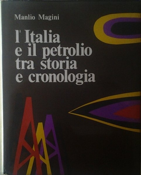 L'ITALIA E IL PETROLIO TRA STORIA E CRONOLOGIA.