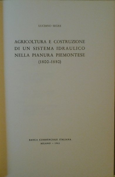 AGRICOLTURA E COSTRUZIONE DI UN SISTEMA IDRAULICO NELLA PIANURA PIEMONTESE (1800 - 1880).