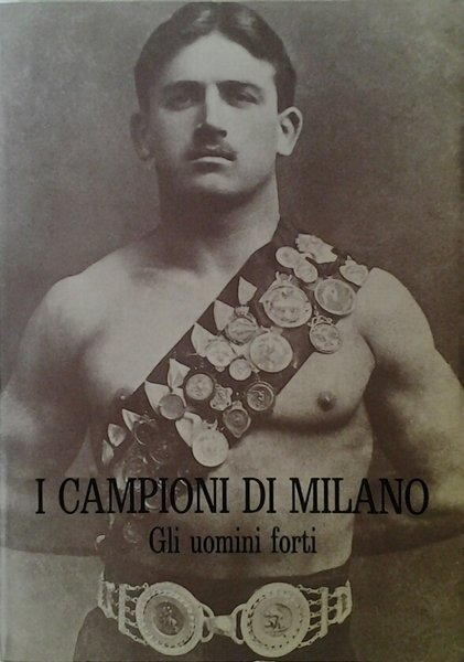 I CAMPIONI DI MILANO. GLI UOMINI FORTI.