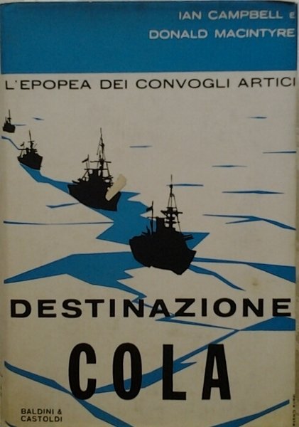 DESTINAZIONE COLA. - L'epopea dei convogli artici.