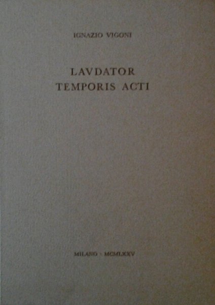 LAUDATOR TEMPORIS ACTI.