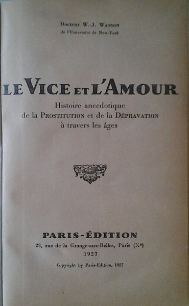 LE VICE ET L'AMOUR. - Histoire anecdotique de la prostitution …
