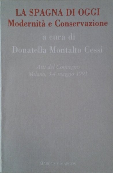 LA SPAGNA DI OGGI. - Modernità e conservazione. Atti del …