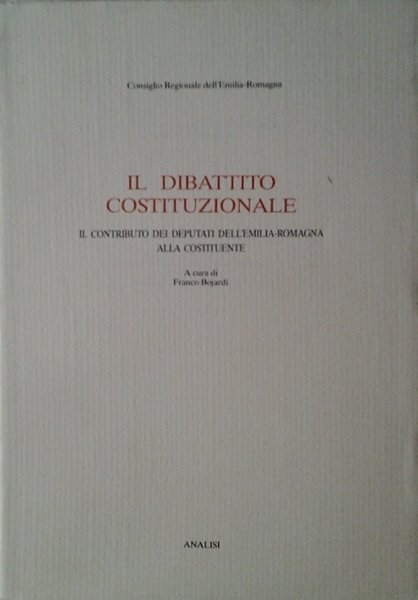 IL DIBATTITO COSTITUZIONALE. - Il contributo dei deputati dell'Emilia Romagna …