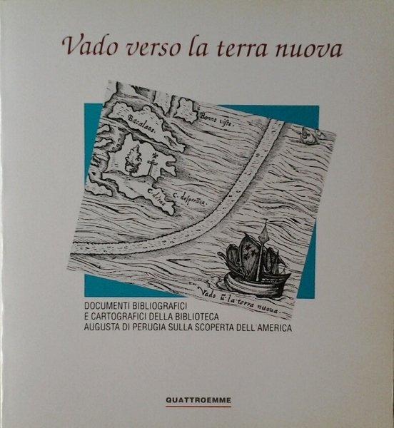 VADO VERSO LA TERRA NUOVA. - Documenti bibliografici e cartografici …