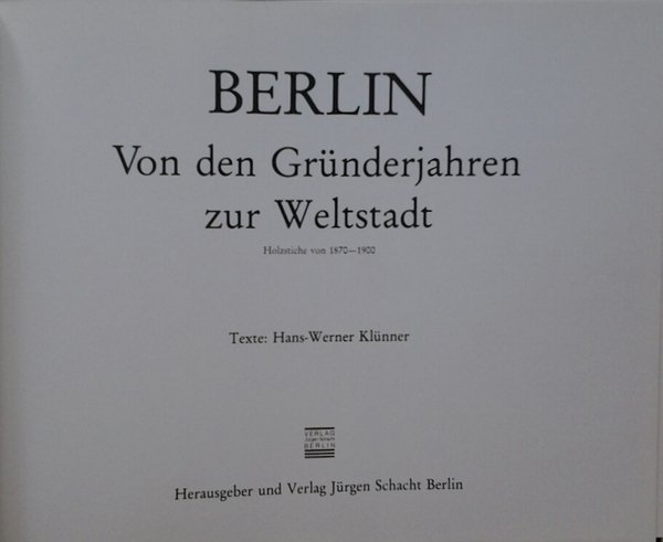 BERLIN VON DEN GRUNDERJAHREN ZUR WELTSTADT. - Holzstiche von 1870-1900.