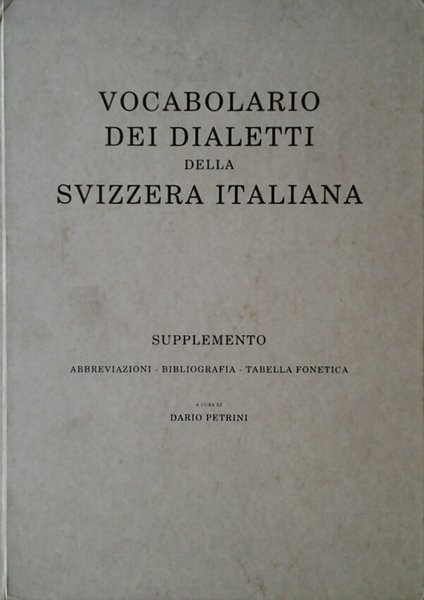 VOCABOLARIO DEI DIALETTI DELLA SVIZZERA ITALIANA SUPPLEMENTO (ABBREVIAZIONI - BIBLIOGRAFIA …