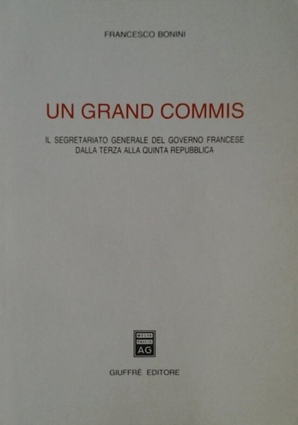 UN GRAND COMMIS. - Il Segretariato Generale del Governo Francese …