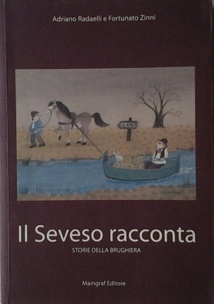 IL SEVESO RACCONTA. - Storie della brughiera.