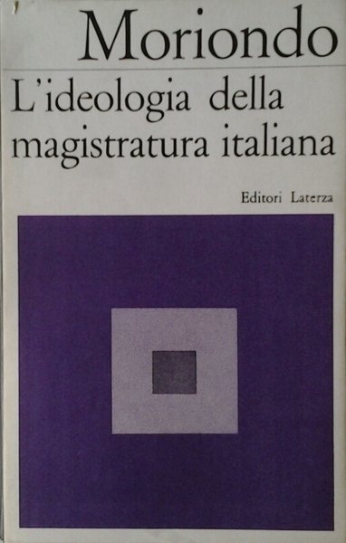 L'IDEOLOGIA DELLA MAGISTRATURA ITALIANA.
