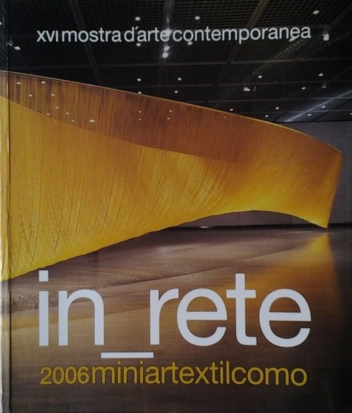 IN_RETE (IN RETE). 2006 MINIARTEXTILCOMO. - XVI Mostra d'arte contemporanea …