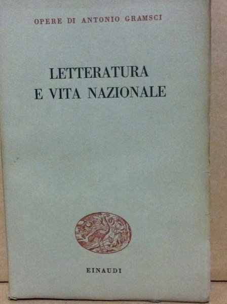 LETTERATURA E VITA NAZIONALE. - Opere di Antonio Gramsci. Volume …