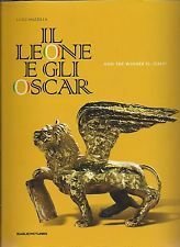 IL LEONE E GLI OSCAR. AND THE WINNER IS: ITALY. - With biographies and filmographies by Annamaria Tella ; art direction: Ettore Vitale ; translated by Gabriella Belloni, Giuseppina Quinto, Paul Milton Robicheaux.