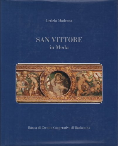 SAN VITTORE IN MEDA. LA PICCOLA SISTINA DELLA BRIANZA. - …