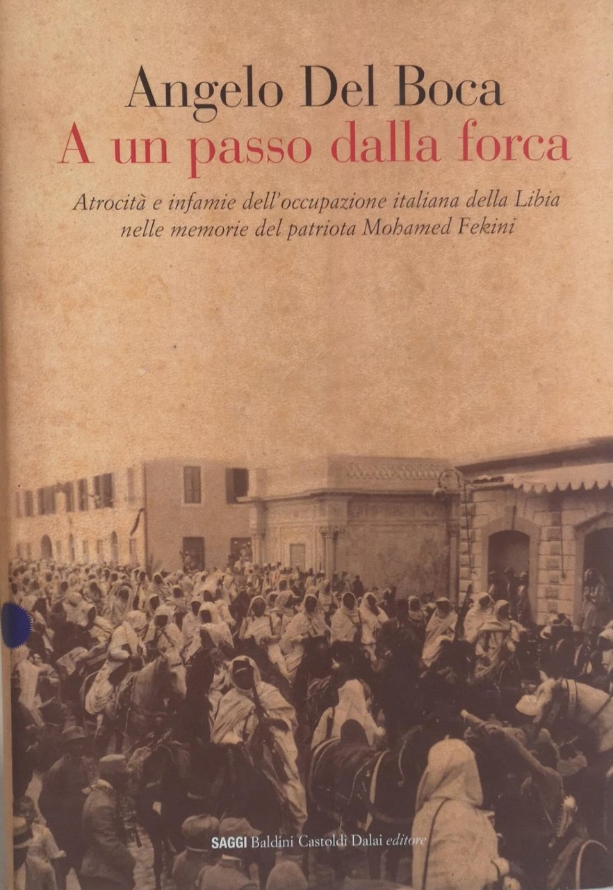 A UN PASSO DALLA FORCA. ATROCITÀ E INFAMIE DELL'OCCUPAZIONE ITALIANA …