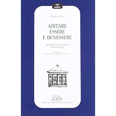 ABITARE ESSERE E BENESSERE : ARCHITETTURA D'INTERNI E PSICOLOGIA. - …