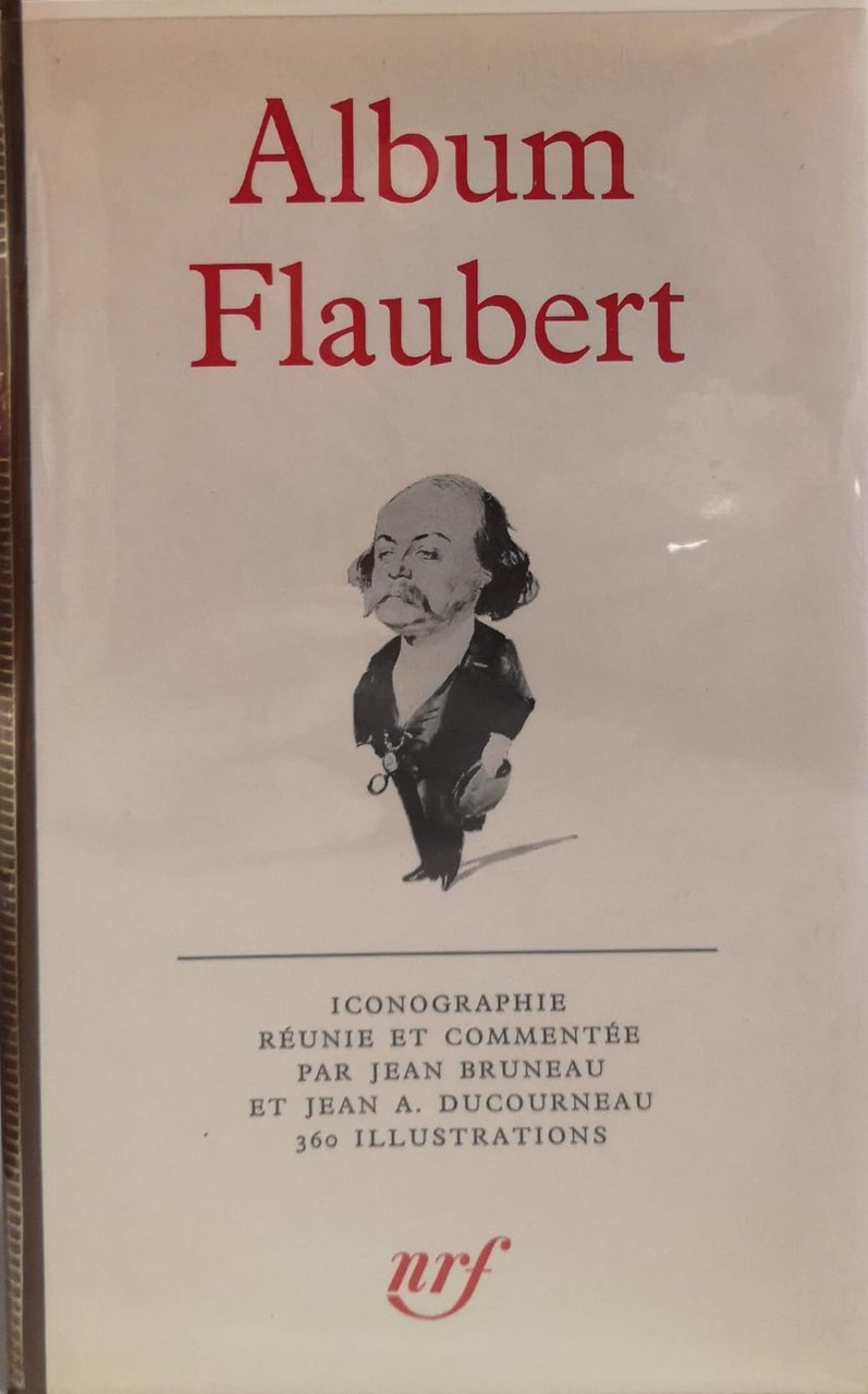 ALBUM FLAUBERT. BIBLIOTHEQUE DE LA PLEIADE.