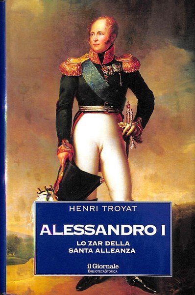 ALESSANDRO I : LO ZAR DELLA SANTA ALLEANZA. - Traduzione …