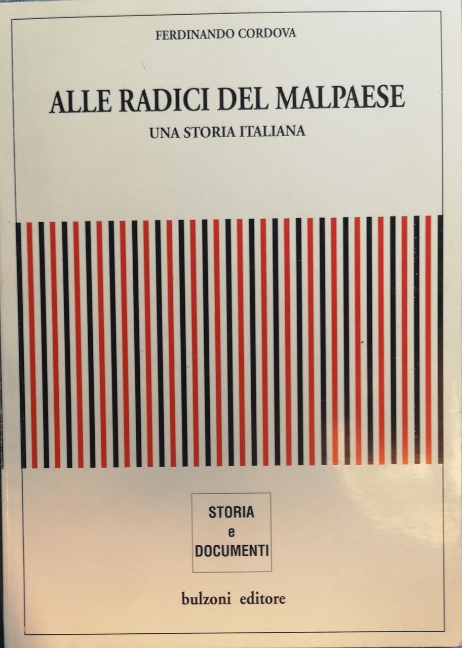 ALLE RADICI DEL MALPAESE. UNA STORIA ITALIANA.