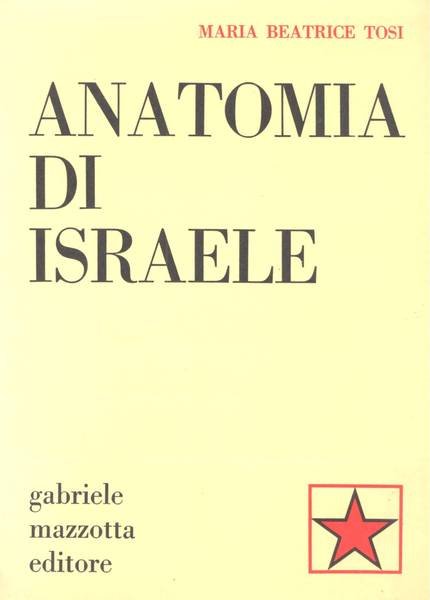 ANATOMIA DI ISRAELE. - Anatomia di Israele / Maria Beatrice …