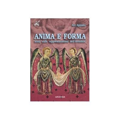 ANIMA E FORMA : STUDI SULLE RAPPRESENTAZIONI DELL'INVISIBILE. - Con …
