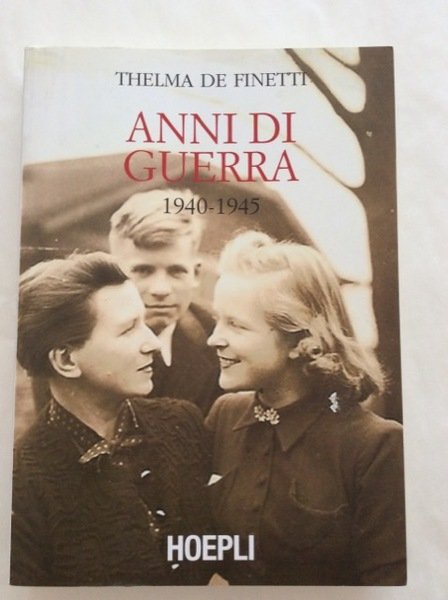 ANNI DI GUERRA. 1940-1945. - A cura di Giovanni CISLAGHI, …