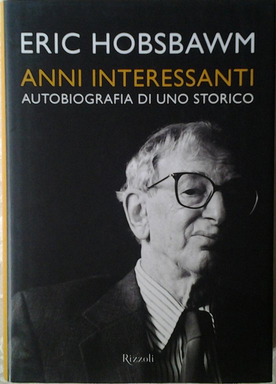 ANNI INTERESSANTI. - Autobiografia di uno storico.