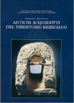 ANTICHI ACQUEDOTTI DEL TERRITORIO BRESCIANO.