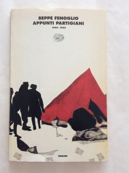 APPUNTI PARTIGIANI. - 1944-1945. A cura di Lorenzo Mondo.
