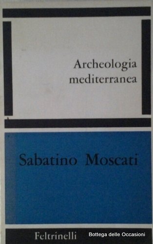 ARCHEOLOGIA MEDITERRANEA. - Missioni e scoperte recenti in Asia, Africa, …