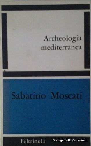 ARCHEOLOGIA MEDITERRANEA. - Missioni e scoperte recenti in Asia, Africa, …
