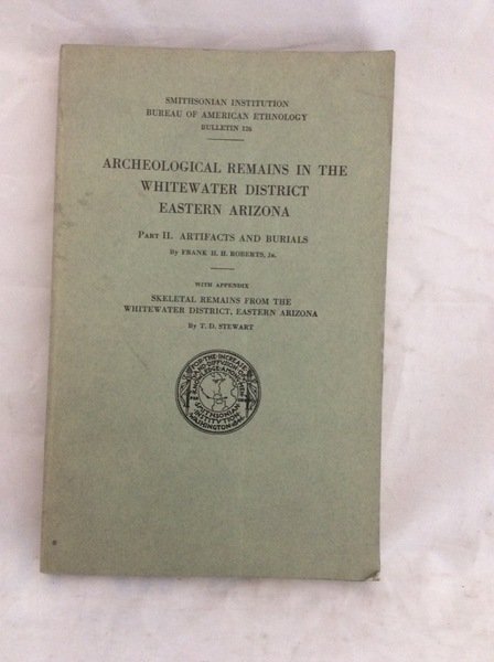 ARCHEOLOGICAL REMAINS IN THE WHITEWATER DISTRICT EASTERN ARIZONA. - Part …