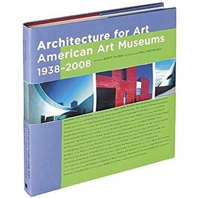 ARCHITECTURE FOR ART : AMERICAN ART MUSEUMS 1938-2008. - Photography …