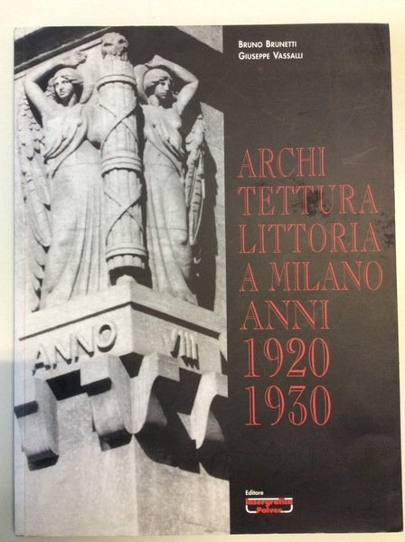 ARCHITETTURA LITTORIA A MILANO, ANNI 1920-1930.