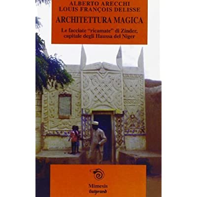 ARCHITETTURA MAGICA : LE FACCIATE 'RICAMATE'DI ZINDER, CAPITALE DEGLI HAUSSA …