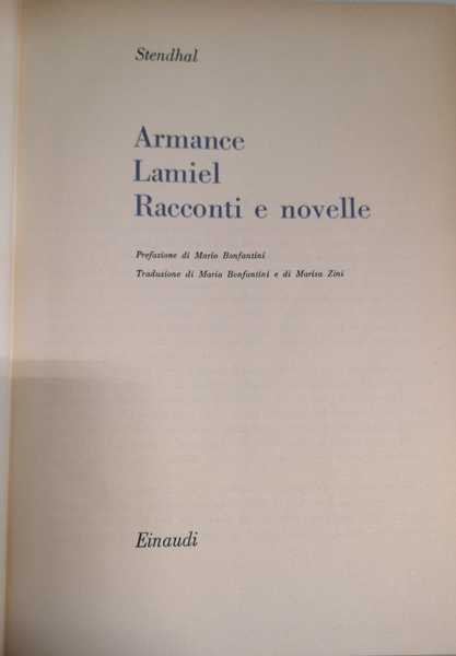 ARMANCE ; LAMIEL ; RACCONTI E NOVELLE. - Prefazione di …