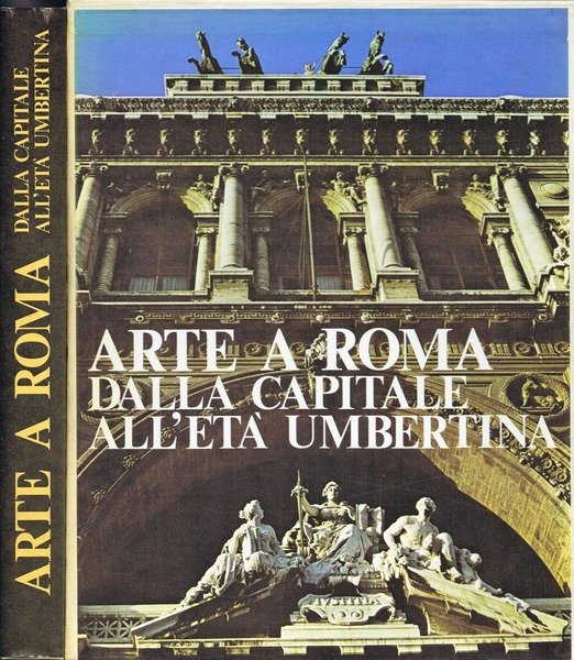 ARTE A ROMA DALLA CAPITALE ALL'ETA' UMBERTINA. - testi di …