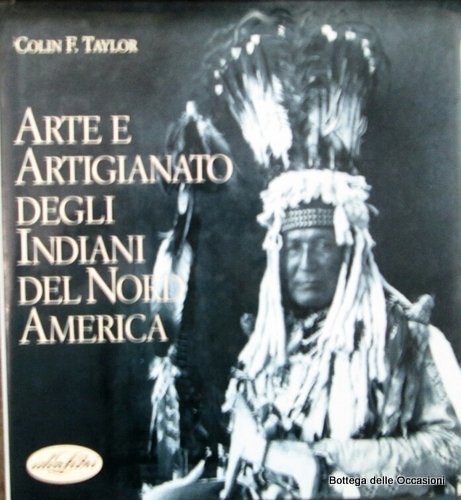 ARTE E ARTIGIANATO DEGLI INDIANI DEL NORD AMERICA.