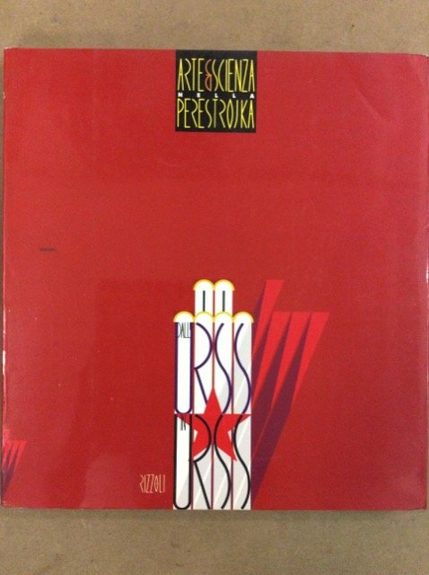 ARTE E SCIENZA NELLA PERESTROJKA. - Mostra Sovietica.