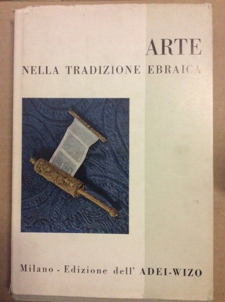 ARTE NELLA TRADIZIONE EBRAICA. - Commento di Silvio Cusin. Presentazione …